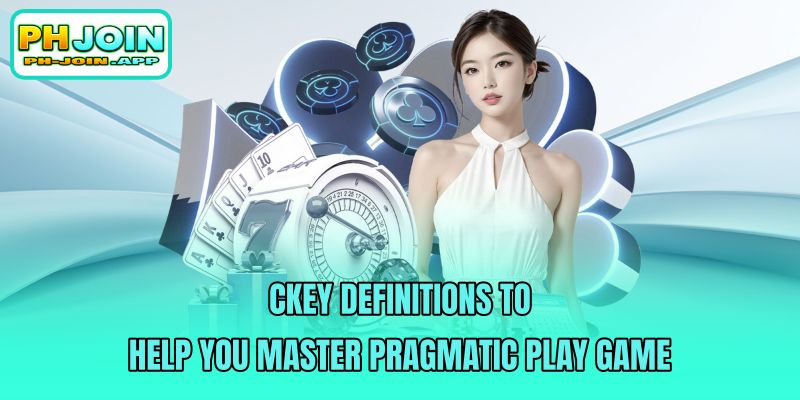 ckey definitions to help you master pragmatic play game
