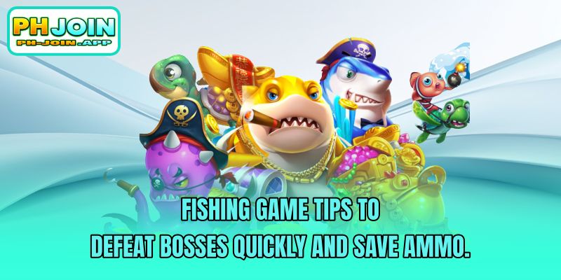 fishing game tips to defeat bosses quickly and save ammo