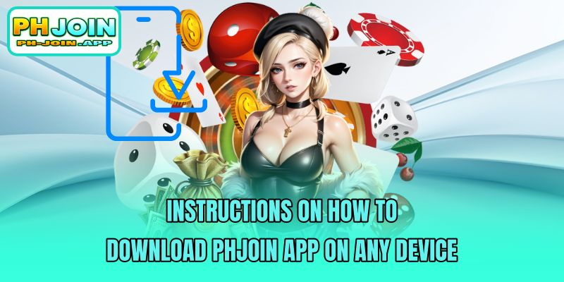 instructions-on-how to download phjoin app on any device