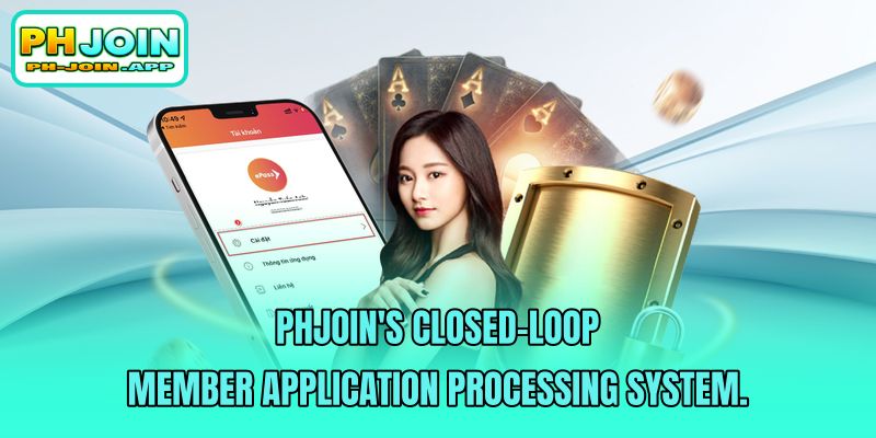 phjoin closed loop member application processing system