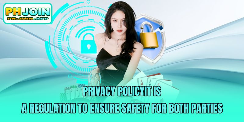 privacy policyi it is a regulation to ensure safety for both parties