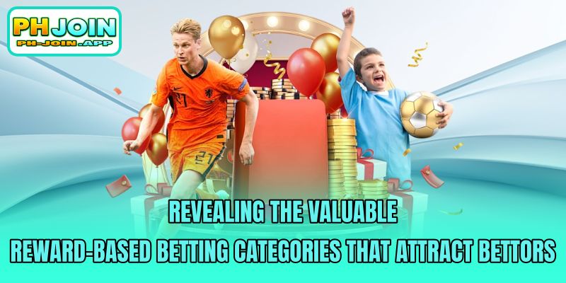 revealing the valuable reward based betting categories that attract bettors