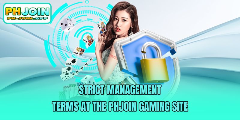 strict management terms at the phjoin gaming site
