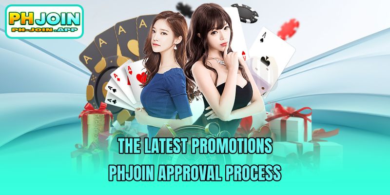 the latest promotions phjoin approval process