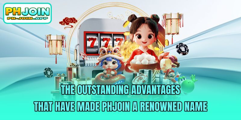 the outstanding-advantages that have made phjoin a renowned name