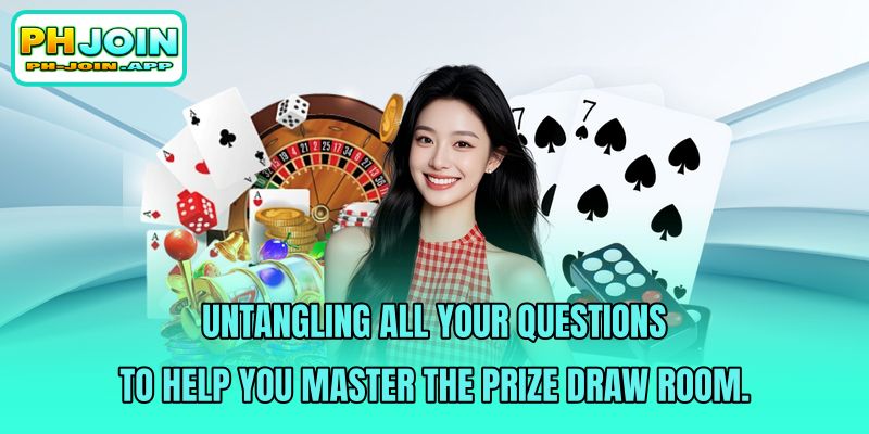 untangling all your questions to help you master the prize draw room